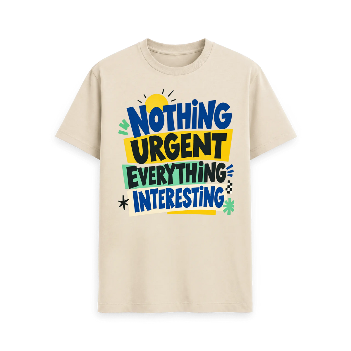 CARVÉ Nothing Urgent Graphic T-Shirt in Oat, front view with bold Nothing Urgent, Everything Interesting graphic