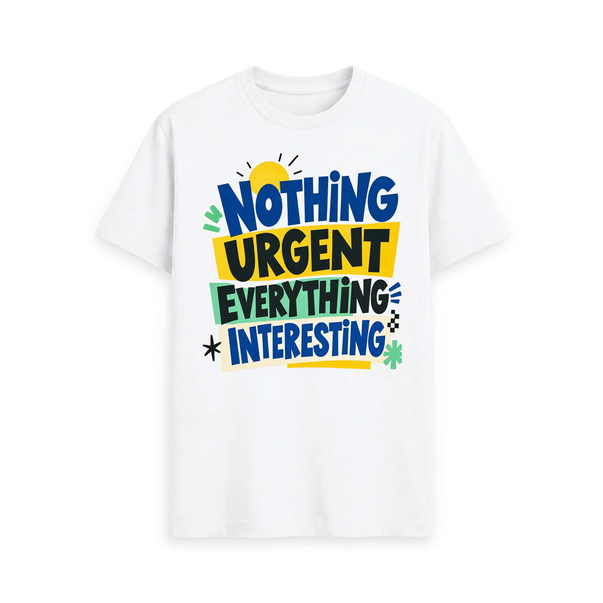 CARVÉ Nothing Urgent Graphic T-Shirt in White, front view with bold Nothing Urgent, Everything Interesting graphic
