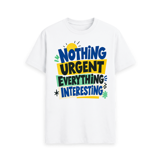CARVÉ Nothing Urgent Graphic T-Shirt in White, front view with bold Nothing Urgent, Everything Interesting graphic